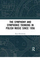 Book cover of: Symphony and Symphonic Thinking in Polish Music Since 1956