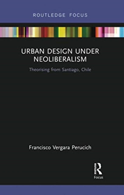 Book cover of: Urban Design Under Neoliberalism