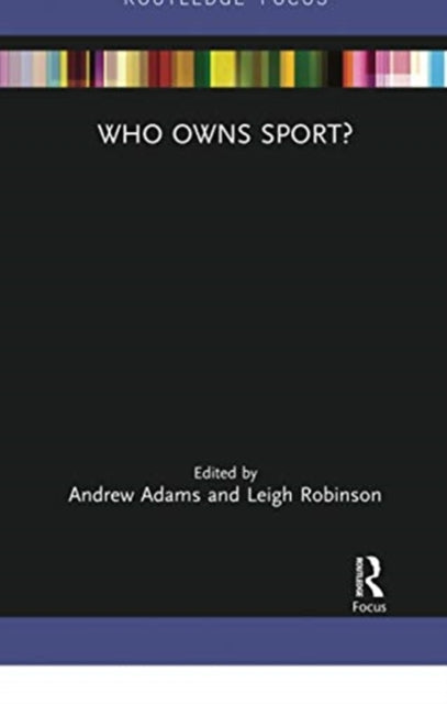 Book cover of: Who Owns Sport?. By: Andrew Adams