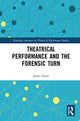 Book cover of: Theatrical Performance and the Forensic Turn. By: James Frieze