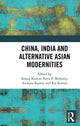 Book cover of: China, India and Alternative Asian Modernities. By: Sanjay Kumar