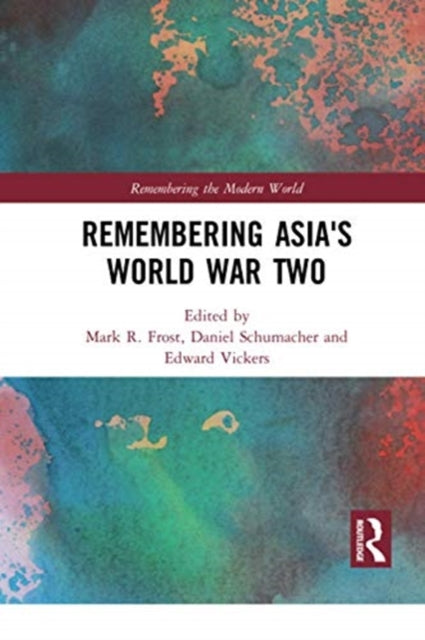 Book cover of: Remembering Asia's World War Two. By: Mark Ravinder Frost