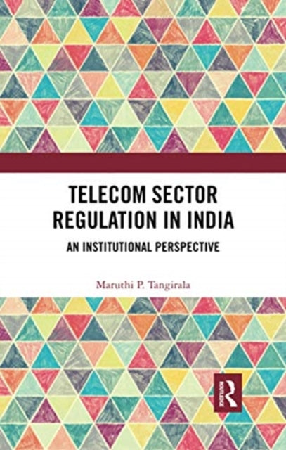 Book cover of: Telecom Sector Regulation in India. By: Maruthi P. Tangirala