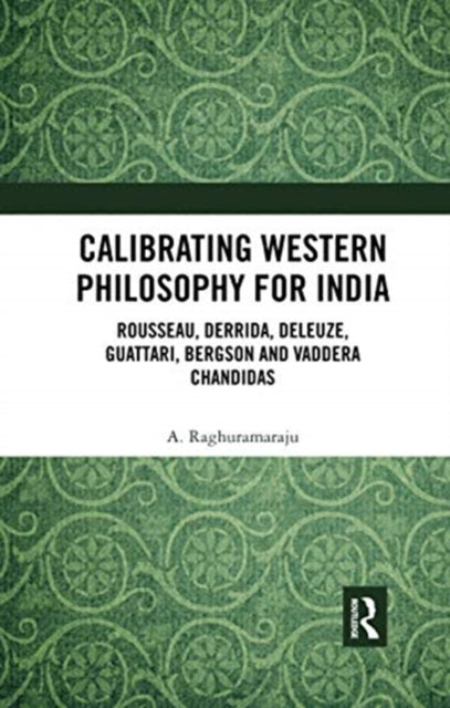 Book cover of: Calibrating Western Philosophy for India. By: A. Raghuramaraju