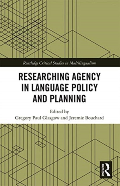 Book cover of: Researching Agency in Language Policy and Planning. By: Gregory Paul Glasgow