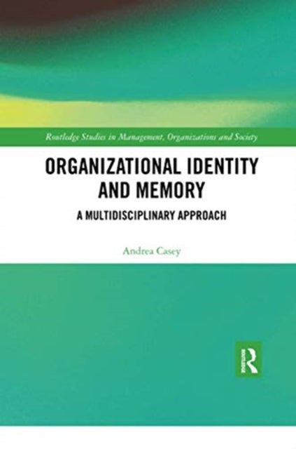 Book cover of: Organizational Identity and Memory. By: Andrea Casey