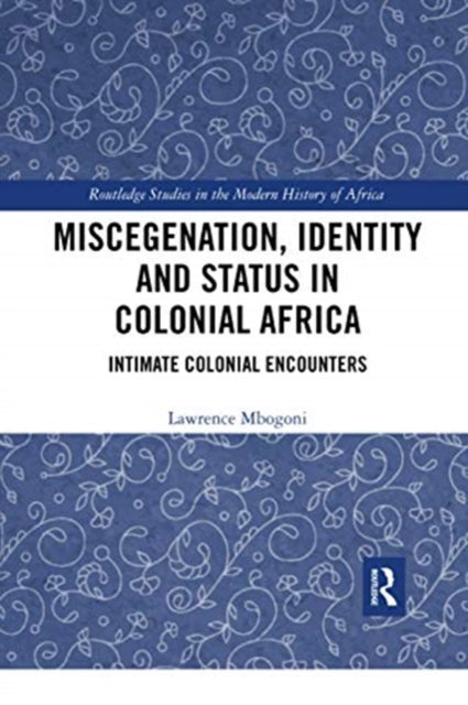 Book cover of: Miscegenation, Identity and Status in Colonial Africa