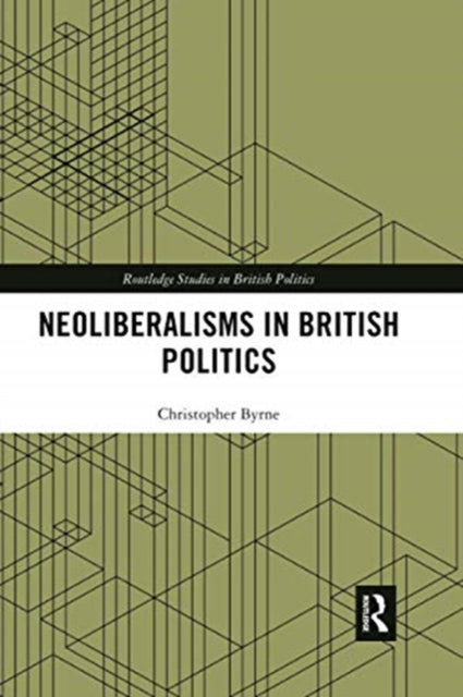 Book cover of: Neoliberalisms in British Politics. By: Christopher Byrne