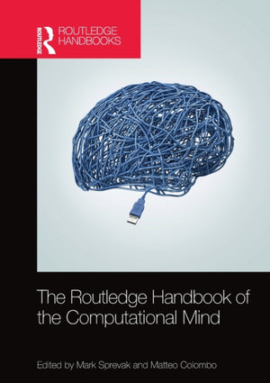 Routledge Handbook of the Computational Mind