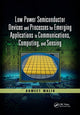 Book cover of: Low Power Semiconductor Devices and Processes for Emerging Applications in Communications, Computing, and Sensing
