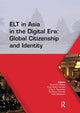 Book cover of: ELT in Asia in the Digital Era: Global Citizenship and Identity. By: Suwarsih Madya