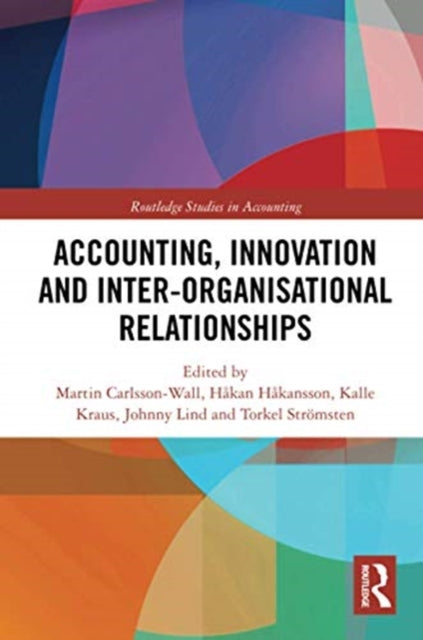 Book cover of: Accounting, Innovation and Inter-Organisational Relationships. By: Martin Carlsson-Wall