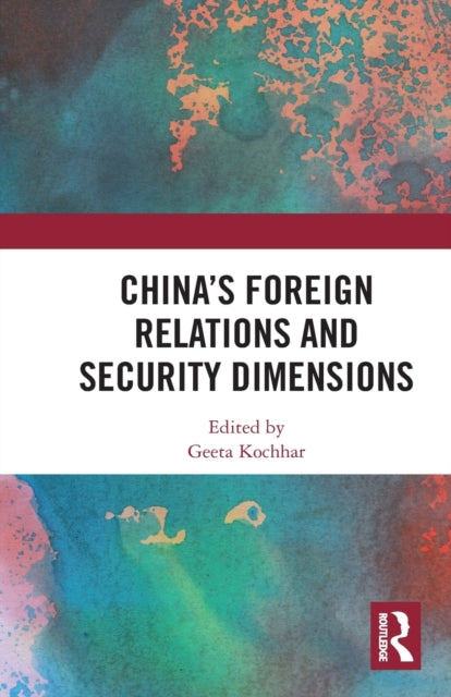 Book cover of: China's Foreign Relations and Security Dimensions. By: Geeta Kochhar