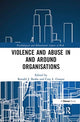 Book cover of: Violence and Abuse In and Around Organisations. By: Ronald J. Burke