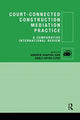 Book cover of: Court-Connected Construction Mediation Practice. By: Andrew Agapiou