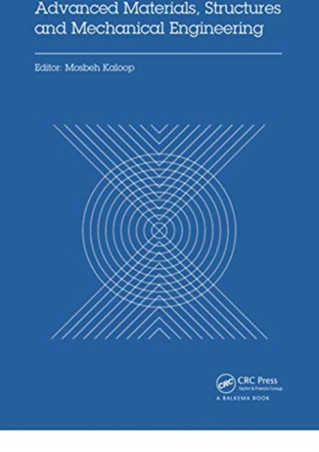Book cover of: Advanced Materials, Structures and Mechanical Engineering. By: Mosbeh Kaloop