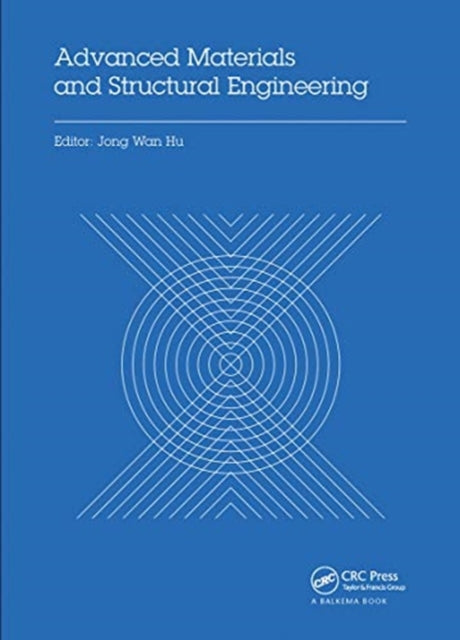 Book cover of: Advanced Materials and Structural Engineering. By: Jong Wan Hu