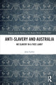 Book cover of: Anti-Slavery and Australia. By: Jane Lydon