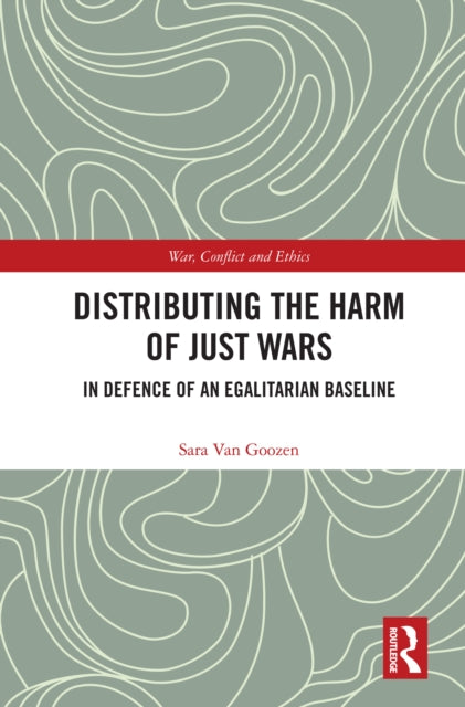 Book cover of: Distributing the Harm of Just Wars. By: Sara Van Goozen