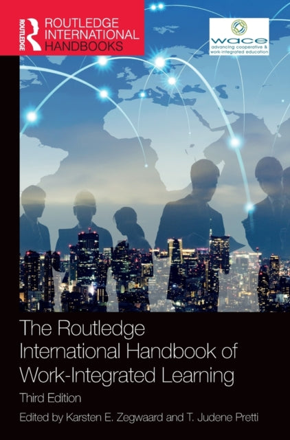 Book cover of: Routledge International Handbook of Work-Integrated Learning. By: Karsten E. Zegwaard