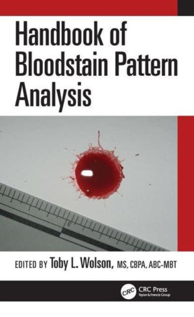 Book cover of: Handbook of Bloodstain Pattern Analysis. By: Toby L. Wolson