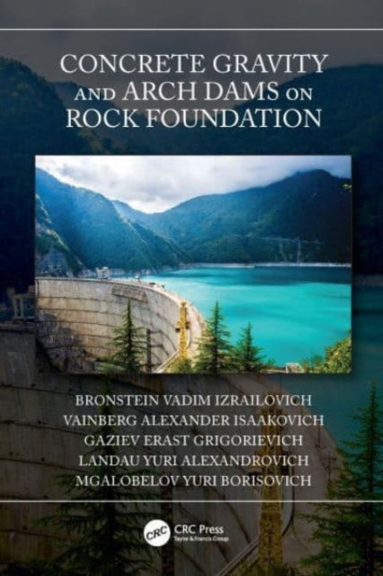 Book cover of: Concrete Gravity and Arch Dams on Rock Foundation. By: Bronstein Vadim Izrailovich