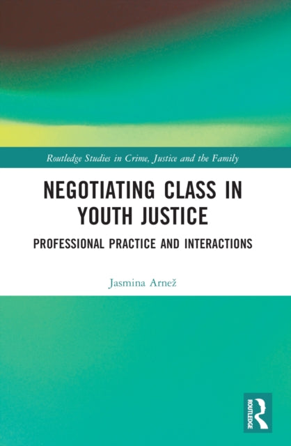 Book cover of: Negotiating Class in Youth Justice. By: Jasmina Arnez