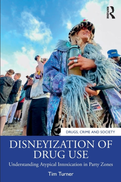 Book cover of: Disneyization of Drug Use. By: Tim Turner