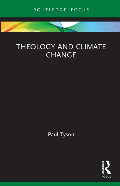 Book cover of: Theology and Climate Change. By: Paul Tyson