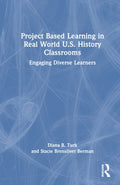 Project Based Learning in Real World U.S. History Classrooms