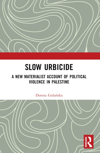 Book cover of: Slow Urbicide. By: Dorota Golanska