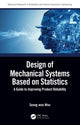 Book cover of: Design of Mechanical Systems Based on Statistics. By: Seong-woo Woo