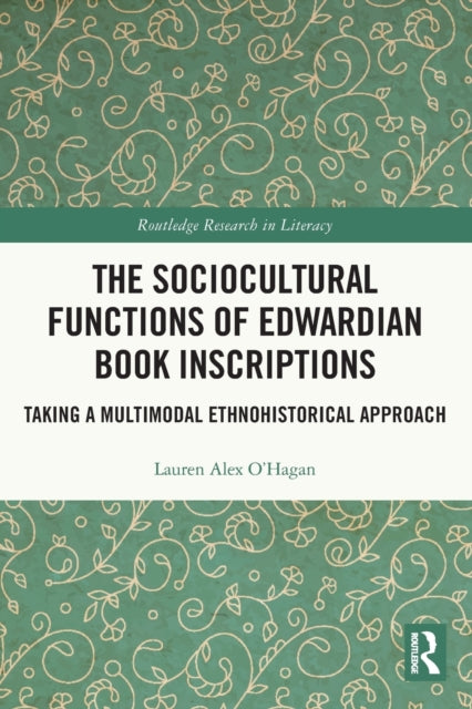 Book cover of: Sociocultural Functions of Edwardian Book Inscriptions. By: Lauren Alex O'Hagan