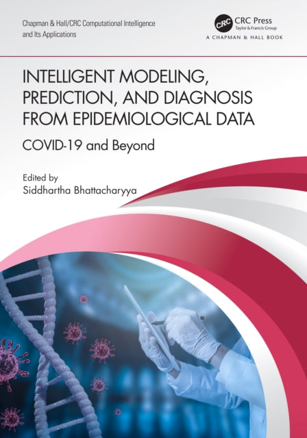 Book cover of: Intelligent Modeling, Prediction, and Diagnosis from Epidemiological Data. By: Siddhartha Bhattacharyya