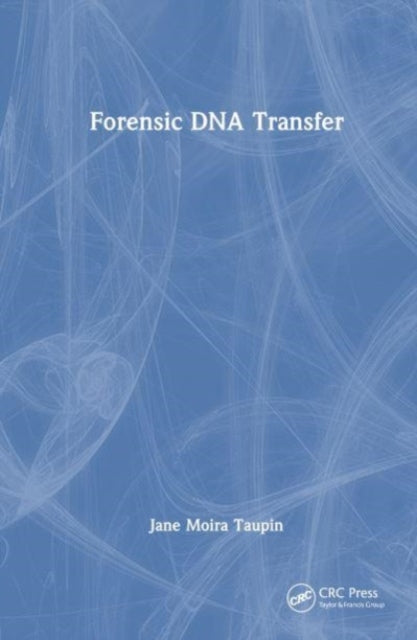 Book cover of: Forensic DNA Transfer. By: Jane Moira Taupin