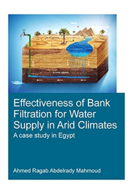Book cover of: Effectiveness of Bank Filtration for Water Supply in Arid Climates. By: Ahmed Ragab Abdelrady Mahmoud