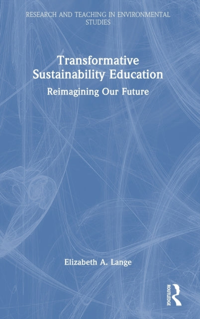 Book cover of: Transformative Sustainability Education. By: Elizabeth A. Lange