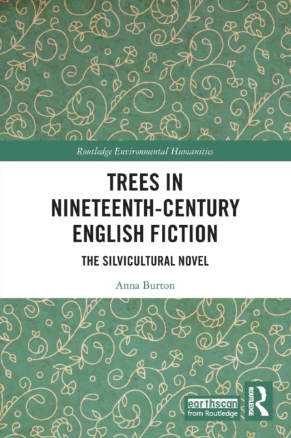 Book cover of: Trees in Nineteenth-Century English Fiction. By: Anna Burton