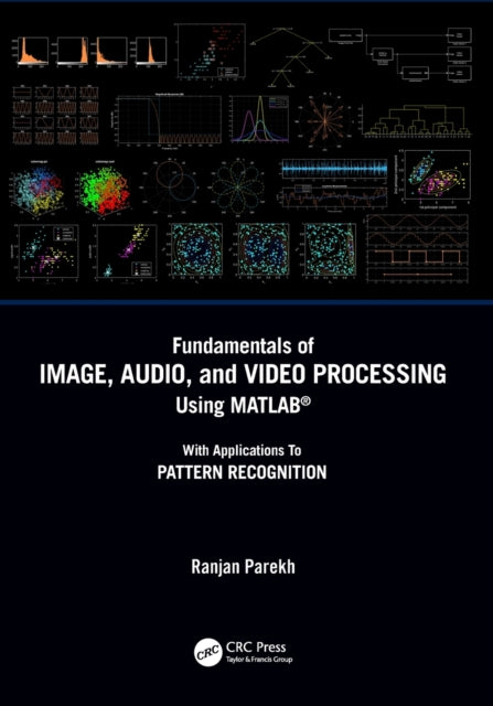 Book cover of: Fundamentals of Image, Audio, and Video Processing Using MATLAB®. By: Ranjan Parekh