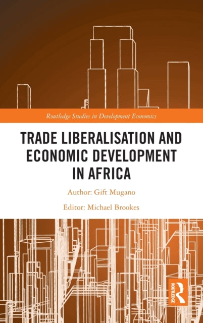 Book cover of: Trade Liberalisation and Economic Development in Africa. By: Gift Mugano