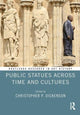 Book cover of: Public Statues Across Time and Cultures. By: Christopher P. Dickenson