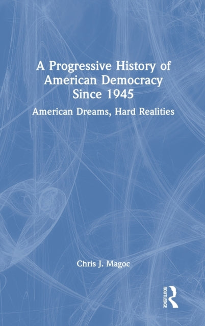 Book cover of: Progressive History of American Democracy Since 1945. By: Chris J. Magoc