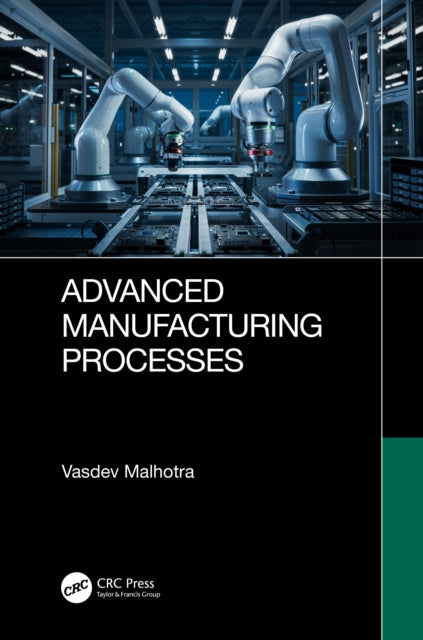 Book cover of: Advanced Manufacturing Processes. By: Vasdev Malhotra
