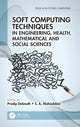 Book cover of: Soft Computing Techniques in Engineering, Health, Mathematical and Social Sciences. By: Pradip Debnath