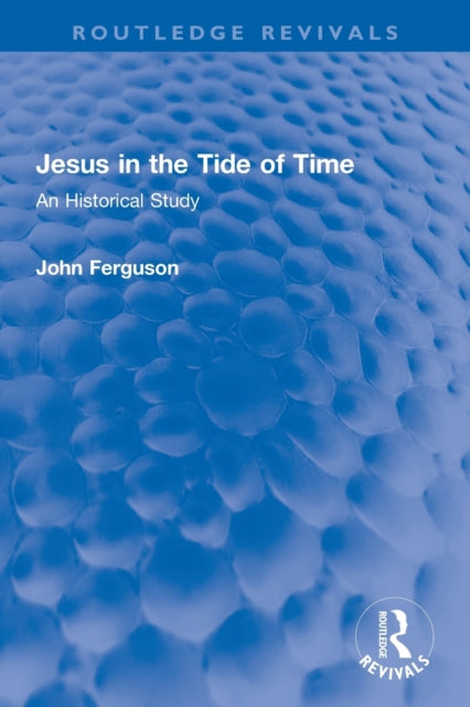 Book cover of: Jesus in the Tide of Time. By: John Ferguson
