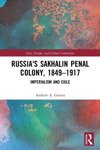 Book cover of: Russia's Sakhalin Penal Colony, 1849–1917. By: Andrew A. Gentes
