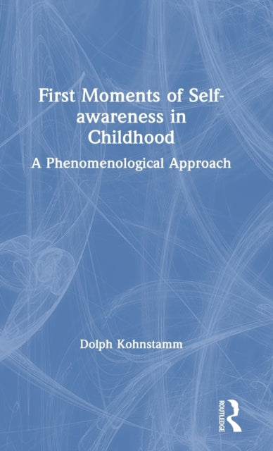 Book cover of: First Moments of Self-awareness in Childhood. By: Geldolph A. Kohnstamm
