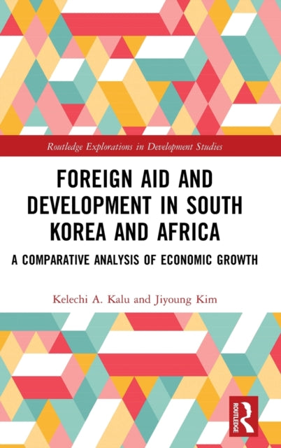 Book cover of: Foreign Aid and Development in South Korea and Africa. By: Kelechi Amihe Kalu