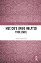 Book cover of: Mexico’s Drug-Related Violence. By: Omar Camarillo