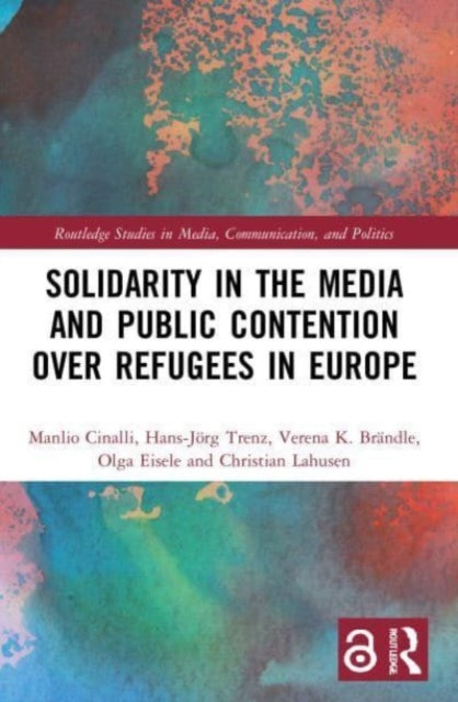 Book cover of: Solidarity in the Media and Public Contention over Refugees in Europe. By: Manlio Cinalli
